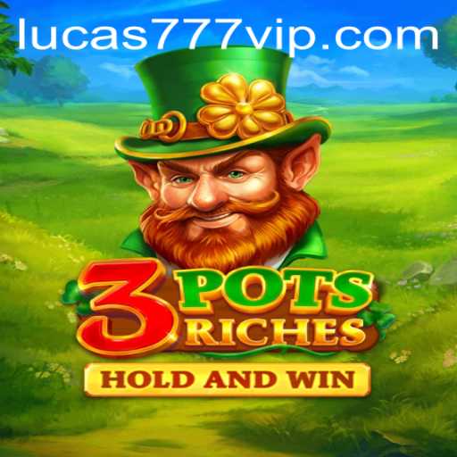 3potsRiches: Discovering the Exciting World of LUCAS777
