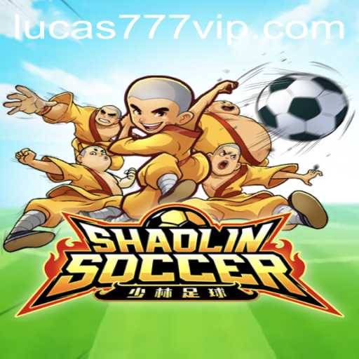 Discover the Thrilling World of ShaolinSoccer with LUCAS777